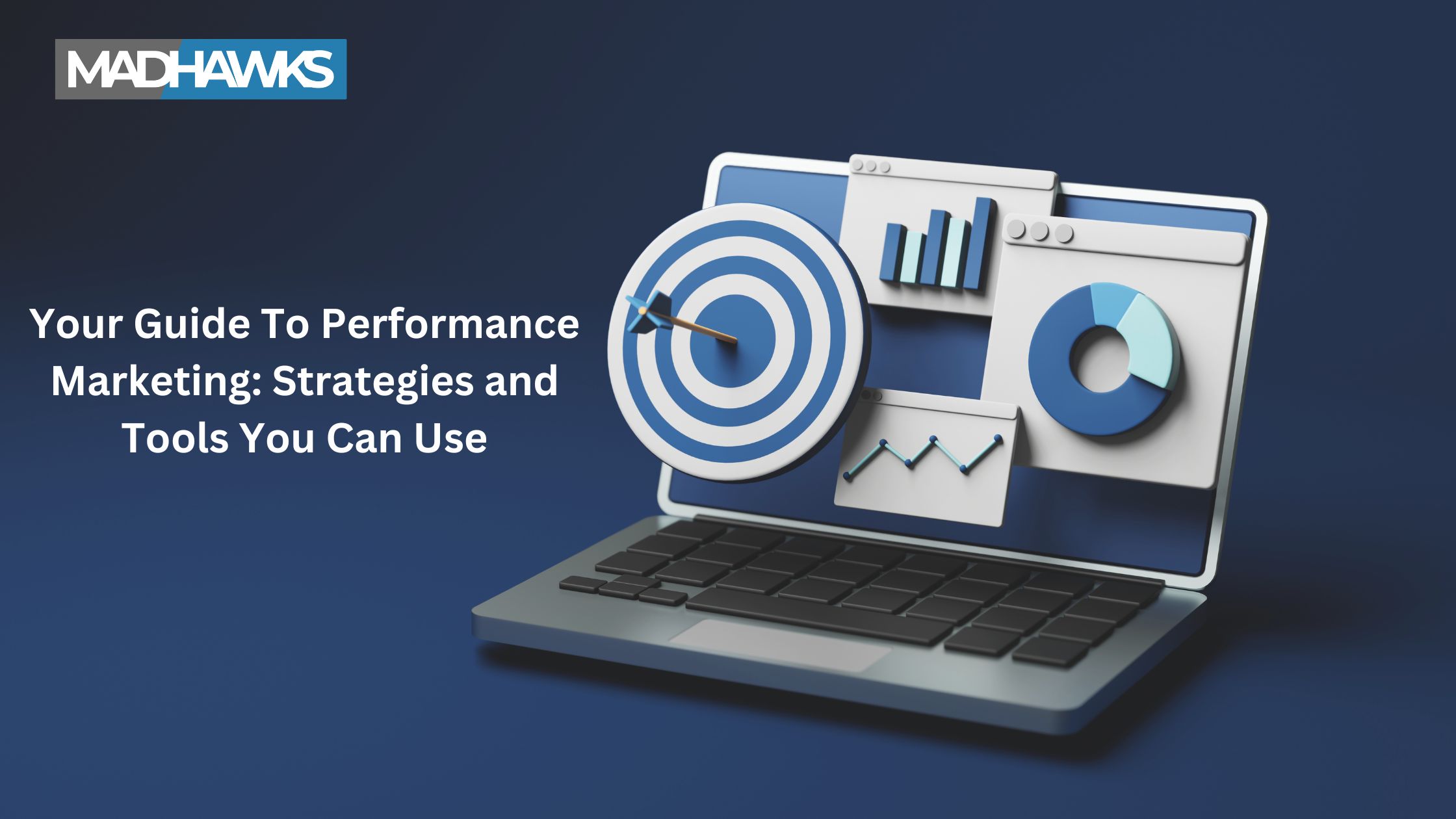 Your Guide To Performance Marketing: Strategies and Tools You Can Use